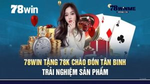 Các trò chơi có thể tham gia với 78K miễn phí