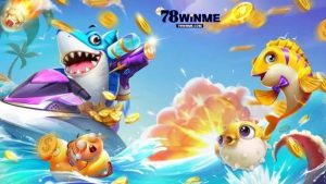 Đặc điểm nổi bật của sảnh bắn cá 78WIN