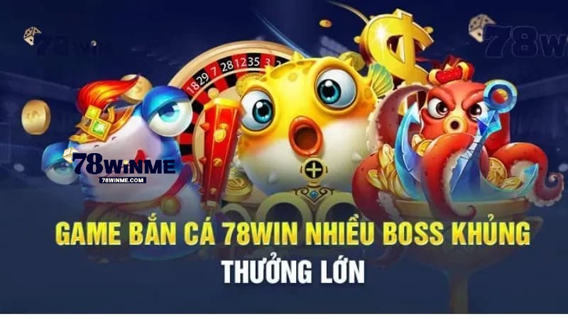 Những trò chơi đổi thưởng hot chỉ có tại sảnh bắn cá 78WIN Những trò chơi đổi thưởng hot chỉ có tại sảnh bắn cá 78WIN