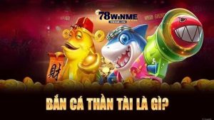 Những lưu ý khi Chơi Bắn Cá Thần Tài trên 78Win  