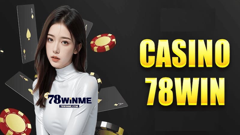 Các trò chơi đang gây sốt tại casino 78win