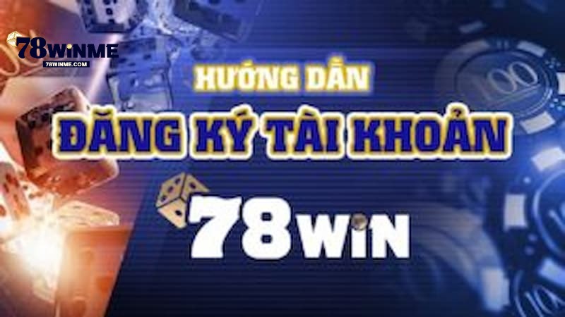 Hướng dẫn các bước đăng ký 78WIN nhanh gọn lẹ Hướng dẫn các bước đăng ký 78WIN nhanh gọn lẹ