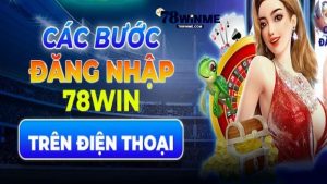 Có thể tham gia gì sau khi đăng nhập 78WIN?