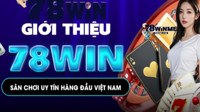 Giới thiệu 78WIN link truy cập mới nhất Giới thiệu 78WIN link truy cập mới nhất