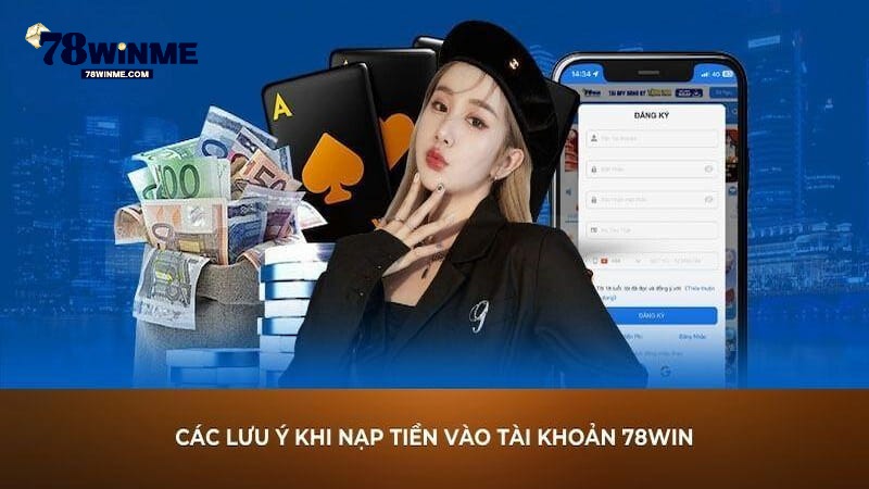 Những lưu ý quan trọng khi nạp tiền 78WIN Những lưu ý quan trọng khi nạp tiền 78WIN
