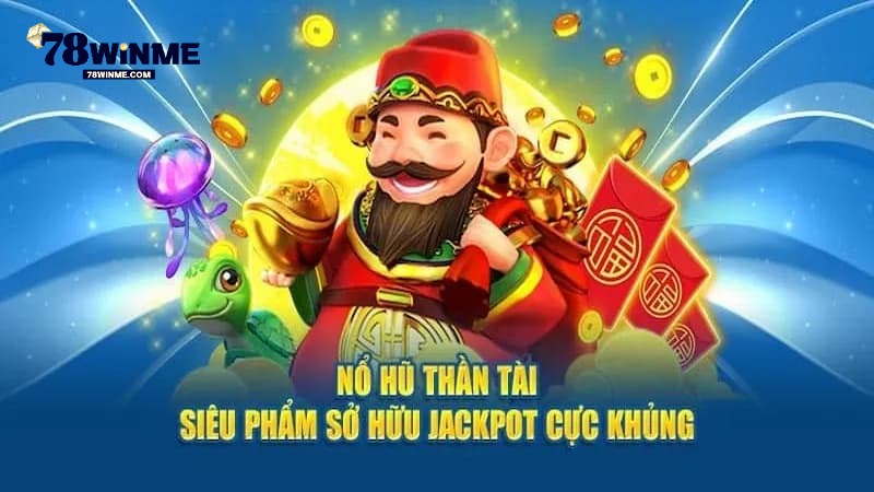 Giới thiệu về nổ hũ thần tài trên 78WIN Giới thiệu về nổ hũ thần tài trên 78WIN