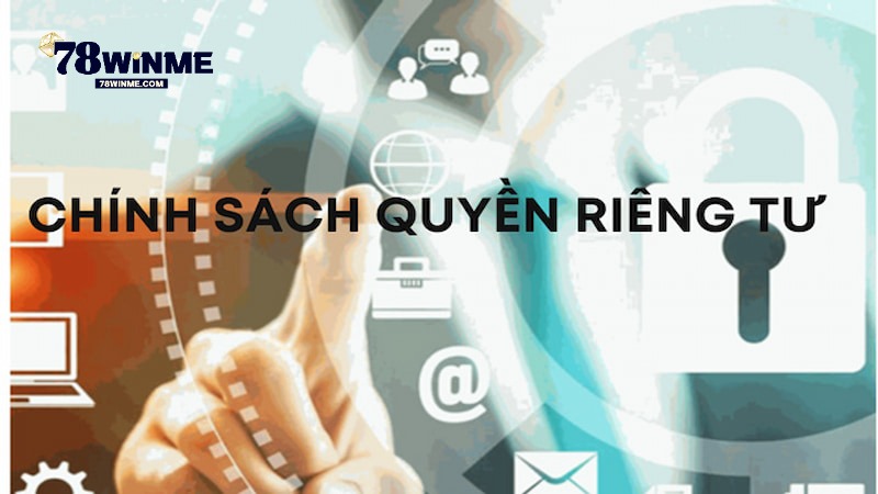 Quyền riêng tư tại 78WIN là gì? Quyền riêng tư tại 78WIN là gì?
