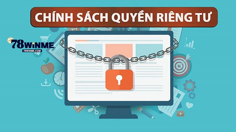 Chính sách quyền riêng tư 78WIN về mục đích sử dụng thông tin Chính sách quyền riêng tư 78WIN về mục đích sử dụng thông tin